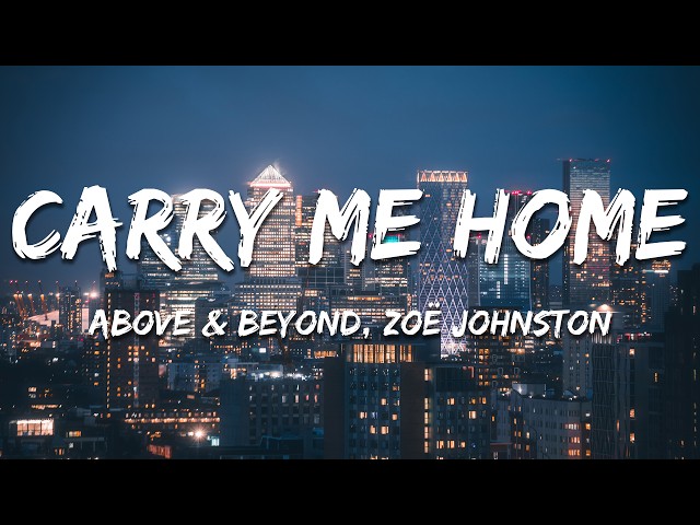 Above & Beyond, Zoë Johnston - Carry Me Home (Lyrics)