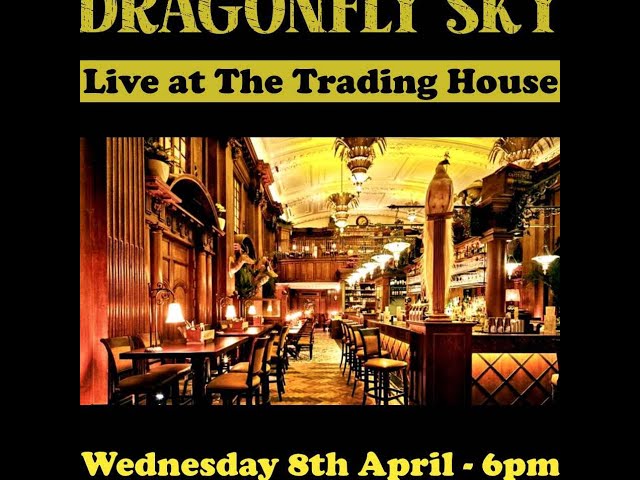 Dragonfly Sky  is live from The Trading House