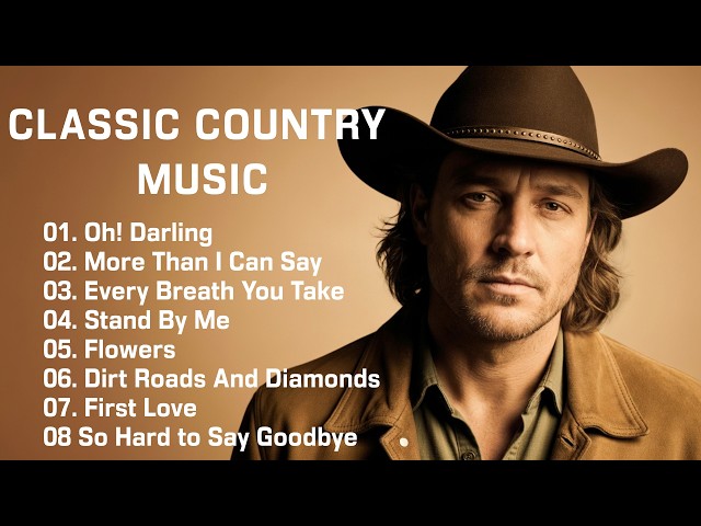 Oh! Darling, More Than I Can Say, Stand By Me – Classic Country Music Timeless 60s, 70s, 80s