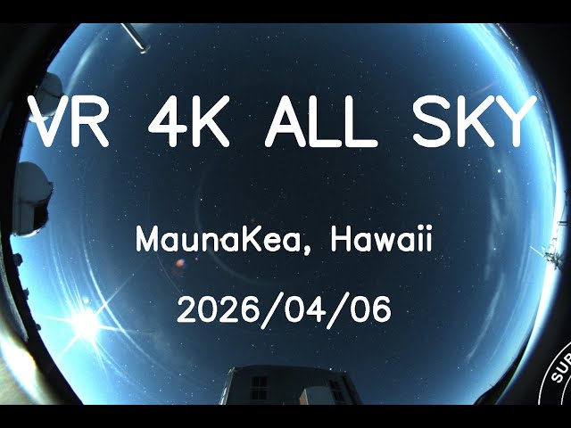 2026/04/06 VR 4K Hawaii Maunakea All Sky 24H Timelapse