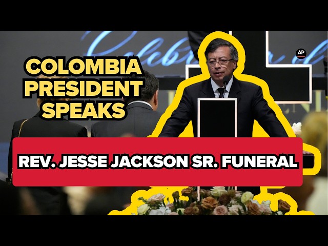 Watch Colombia President Gustavo Petro’s remarks from Jesse Jackson Sr. service