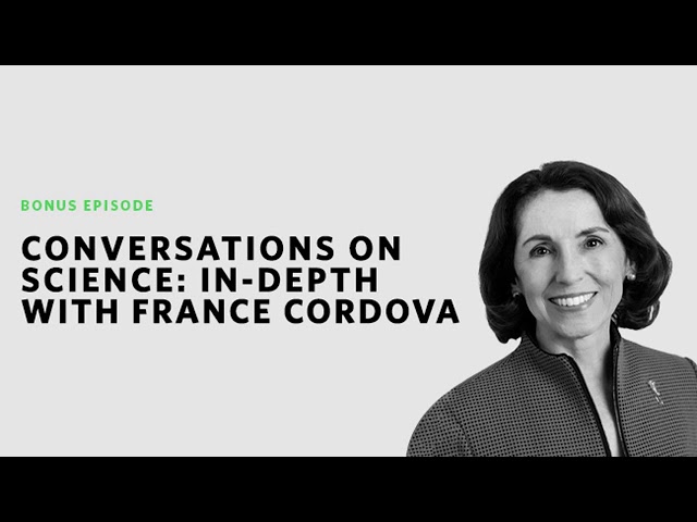 Conversations on Science: In Depth With France Córdova