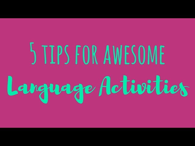5 Tips for Language Activities