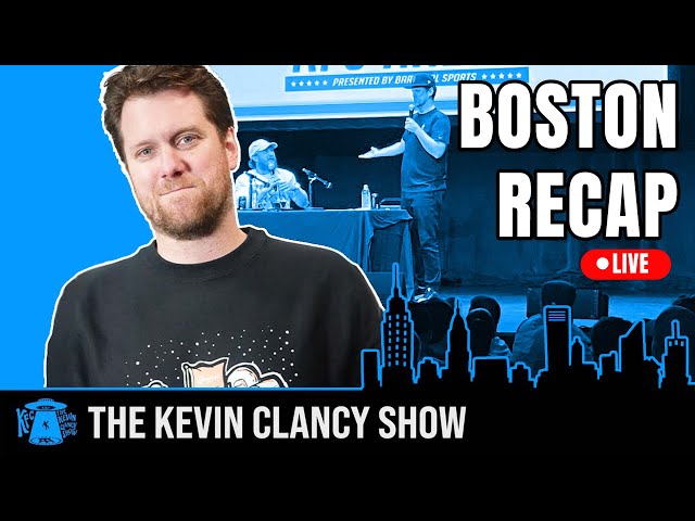 Kevin Clancy Recaps Boston Live Show - The Kevin Clancy Show Live