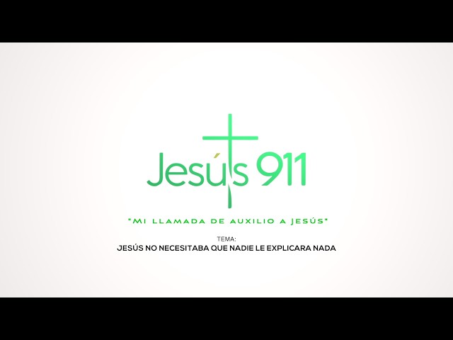 JESÚS NO NECESITABA QUE NADIE LE EXPLICARA NADA