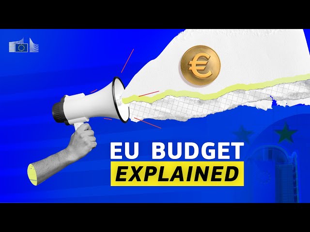 EU Budget Explained: Funding the Future of Europe