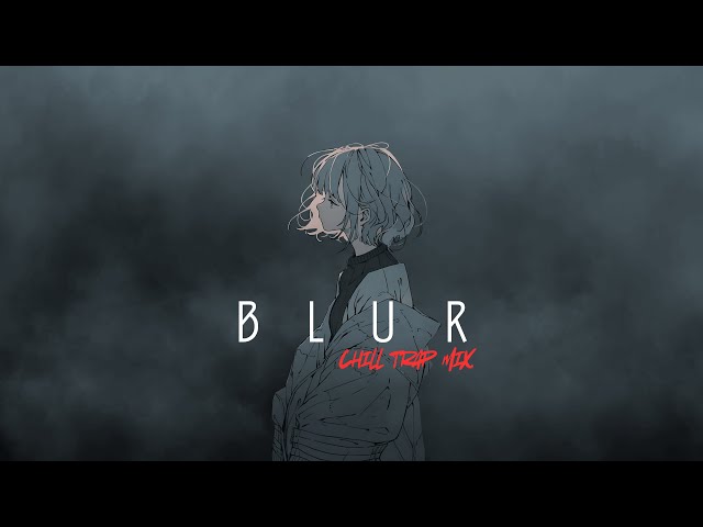 BLUR | Chill Trap Mix