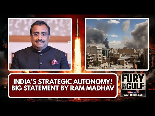 Ram Madhav on India’s Strategic Autonomy Amid Gulf Tensions | India's Foreign Policy | News18