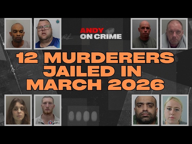 MARCH 2026: 12 MURDERERS JAILED in ENGLAND #crime