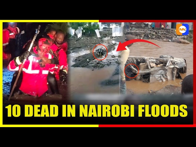 Nairobi Flood Disaster: 10 Dead, 71 Vehicles Trapped as Heavy Rains Paralyse City