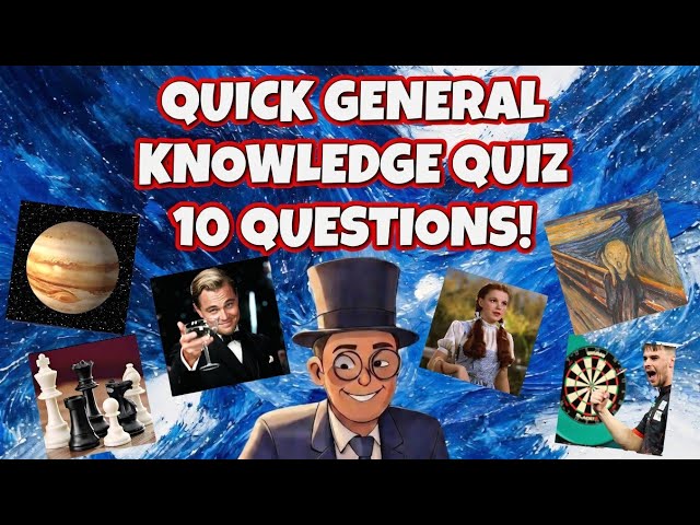 Quick General Knowledge Quiz 10 Questions!