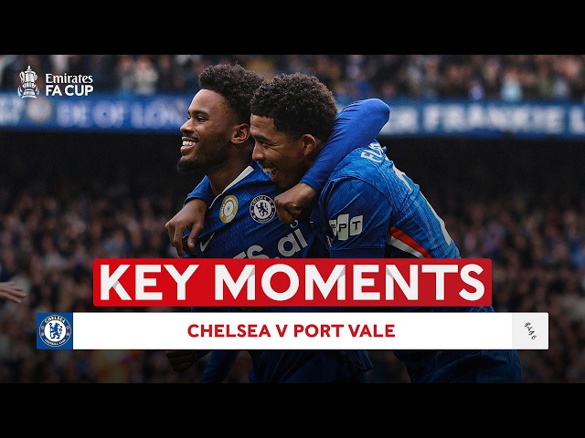 Chelsea v Port Vale | Key Moments | Quarter-final | Emirates FA Cup 2025-26