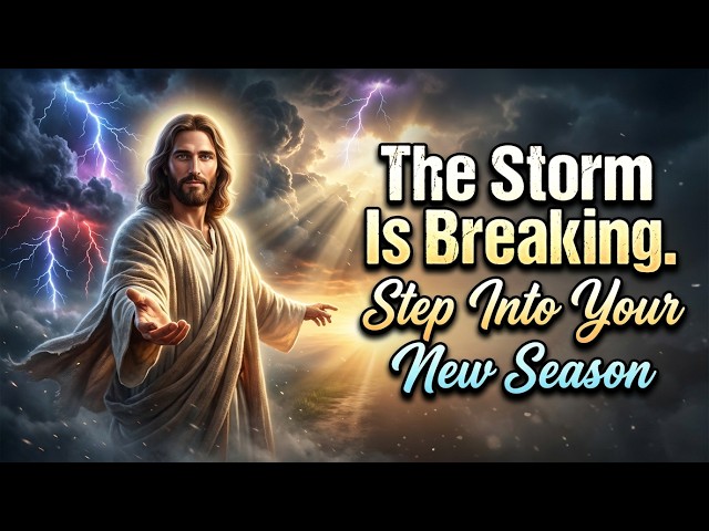 Jesus Says: The Storm Is Breaking. Step Into Your New Season | God's Message Today | God Helps