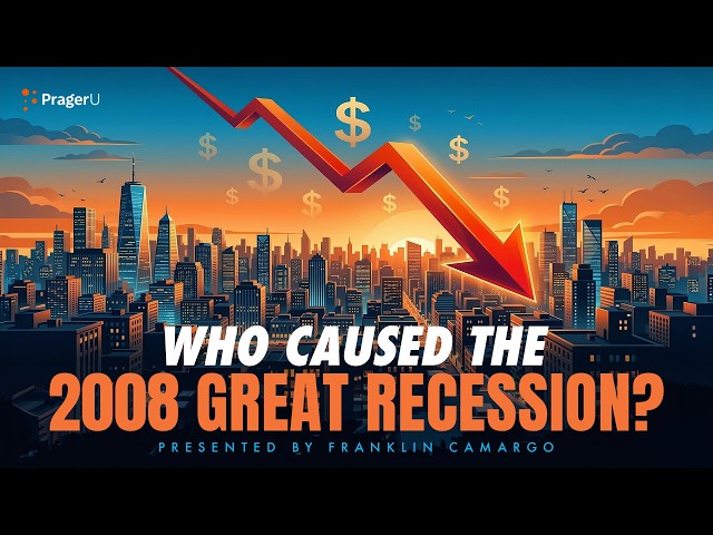 Who Caused the 2008 Great Recession? | 5-Minute Videos | PragerU